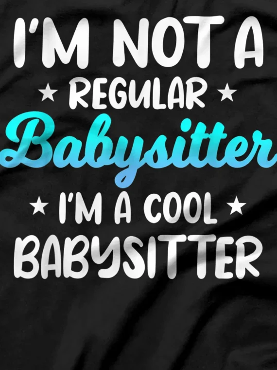 Babysitter Cool Nanny Babysitting Child Care Provider T-Shirt